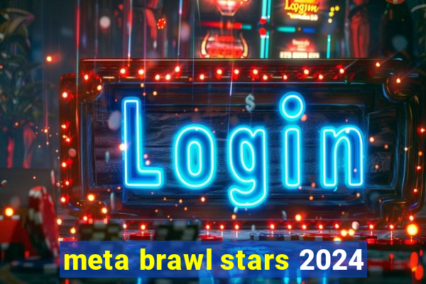 meta brawl stars 2024